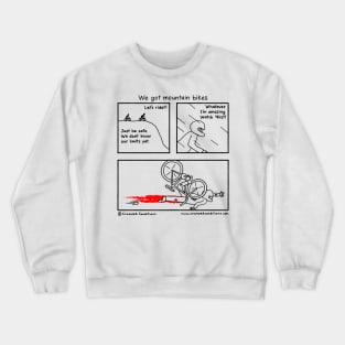 We got mountain bikes Crewneck Sweatshirt